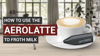 How To Use the AeroLatte To Froth Milk [upl. by Eilsil]